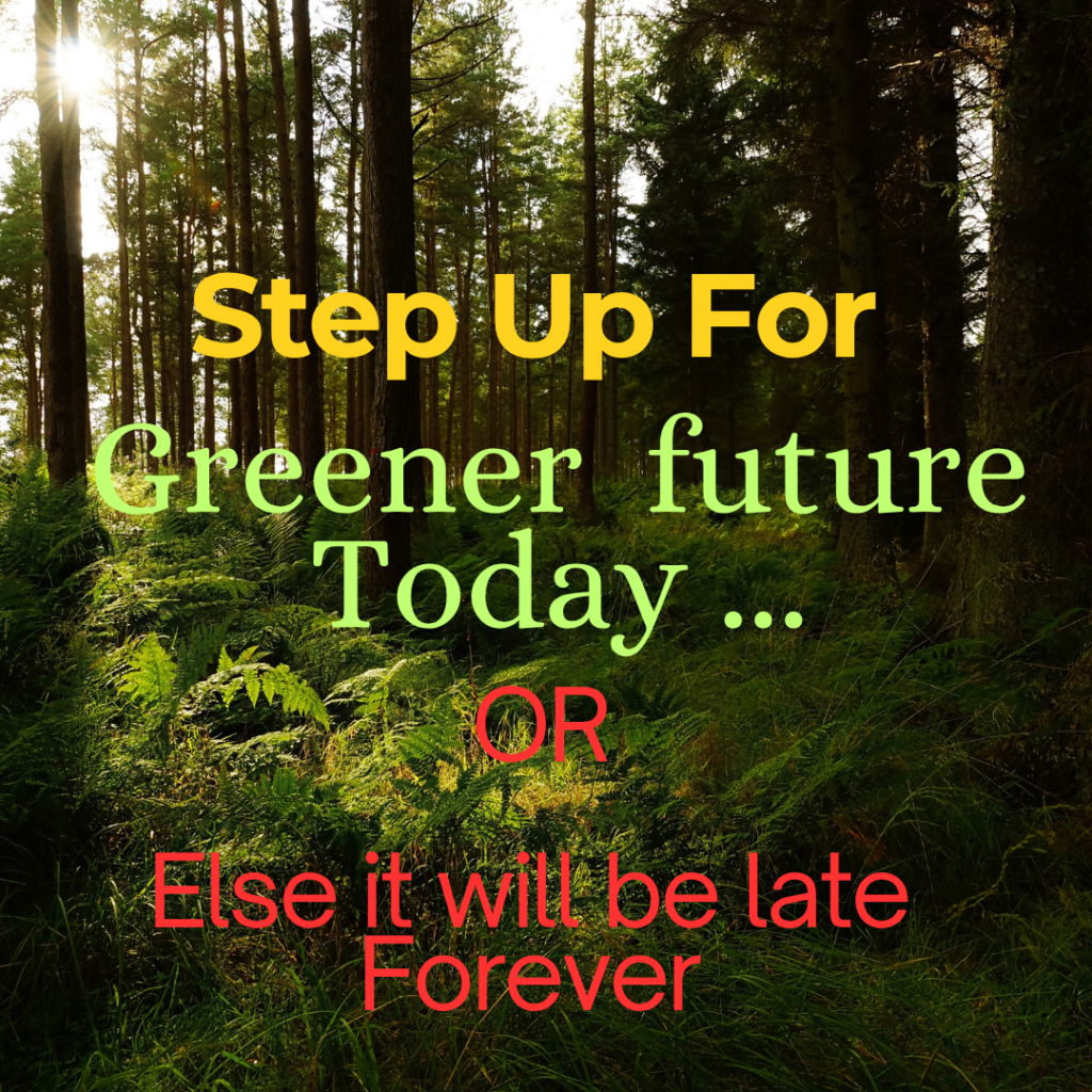 future, today itself or else we will be late forever